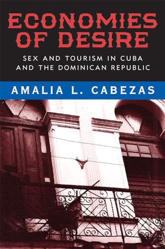 Economies of Desire: Sex and Tourism in Cuba and the Dominican Republic