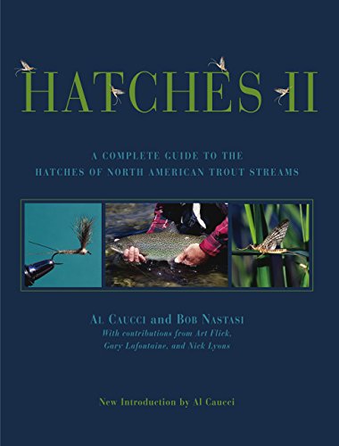 Hatches II: A Complete Guide to the Hatches of North American Trout Streams