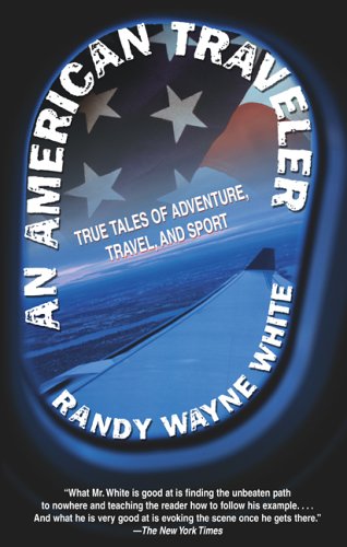 An American Traveler: True Tales Of Adventure, Travel, And Sport