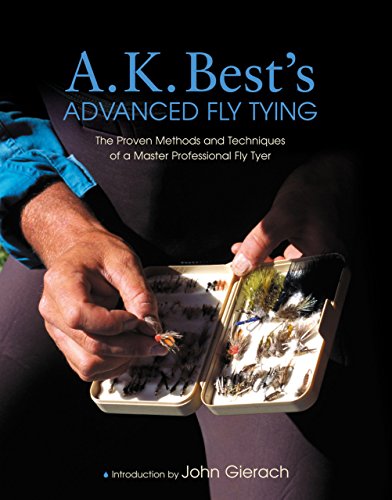 Advanced Fly Tying: The Proven Methods of a Master Professional Fly Tyer