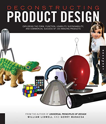 Deconstructing Product Design: Exploring the Form, Function, Usability, Sustainability, and Commercial Success of 100 Amazing Products
