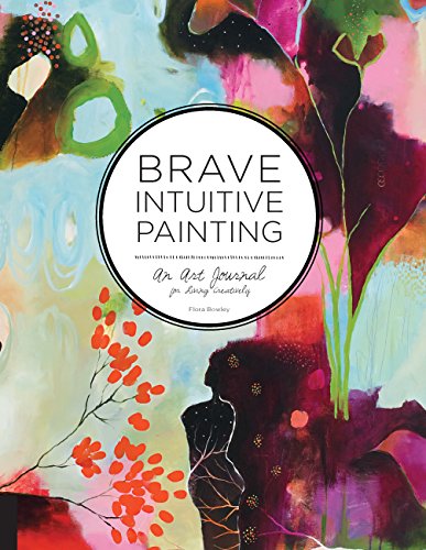 Brave Intuitive Painting: An Art Journal For Living Creatively