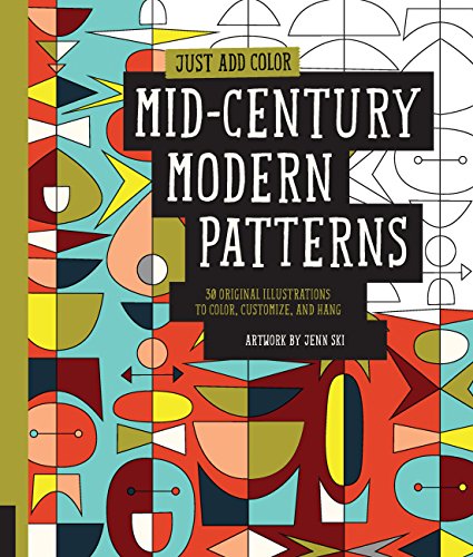 Just Add Color: Mid-Century Modern Patterns: 30 Original Illustrations To Color, Customize, and Hang