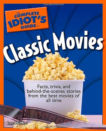 The Complete Idiot's Guide to Classic Movies