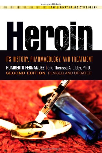 Heroin: Its History, Pharmacology, and Treatment (The Library of Addictive Drugs)