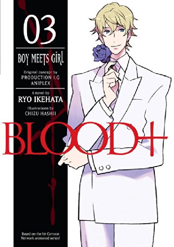 Blood+ Volume 3: Boy Meets Girl (Novel)