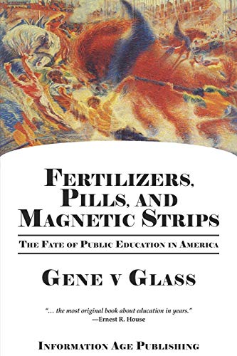 Fertilizers, Pills, and Magnetic Strips: The Fate of Public Education in America