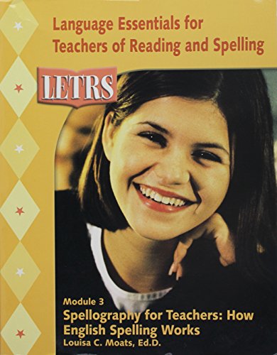 LETRS Module 3: Spellography for Teachers: How English Spelling Works