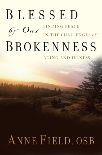 Blessed by Our Brokenness: Finding Peace in the Challenges of Aging and Illness
