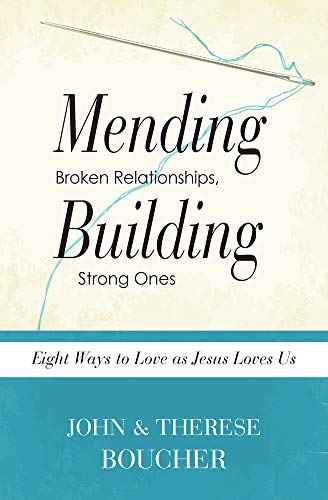 Mending Broken Relationships, Building Strong Ones: Eight Ways to Love as Jesus Loves Us
