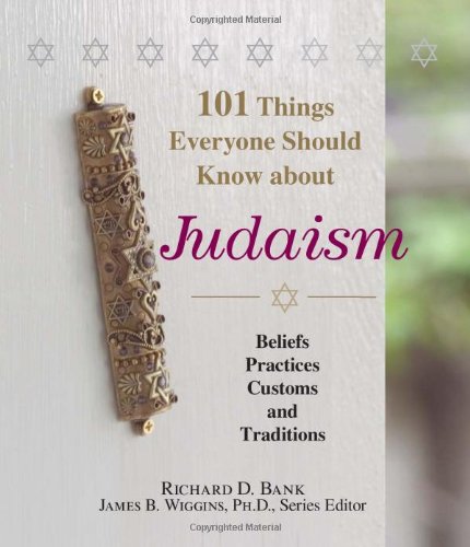 101 Things Everyone Should Know About Judaism: Beliefs, Practices, Customs, And Traditions