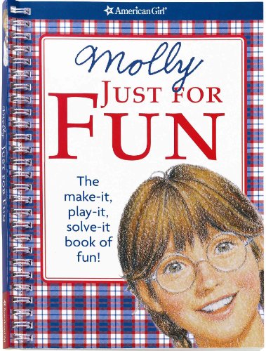 Molly Just for Fun: the Make-It, Play-It, Solve-It Book of Fun! (American Girl Library)