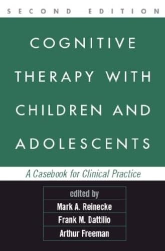 Cognitive Therapy with Children and Adolescents, Second Edition: A Casebook for Clinical Practice