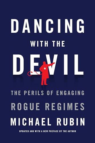 Dancing with the Devil: The Perils of Engaging Rogue Regimes