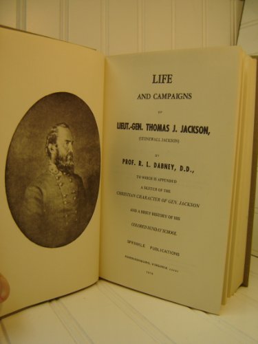 Life and Campaigns of Lieutenant General Thomas J. Stonewall Jackson
