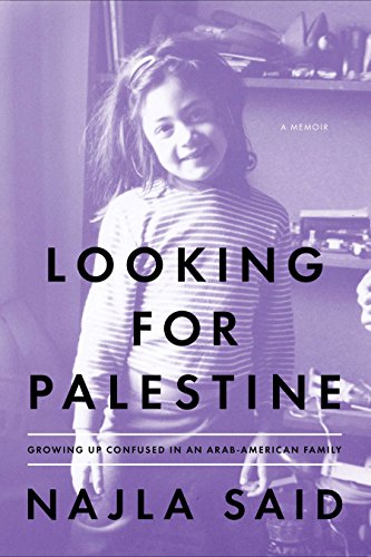 Looking for Palestine: Growing Up Confused in an Arab-American Family