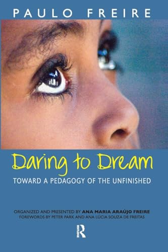 Daring to Dream: Toward a Pedagogy of the Unfinished (Series in Critical Narrative)