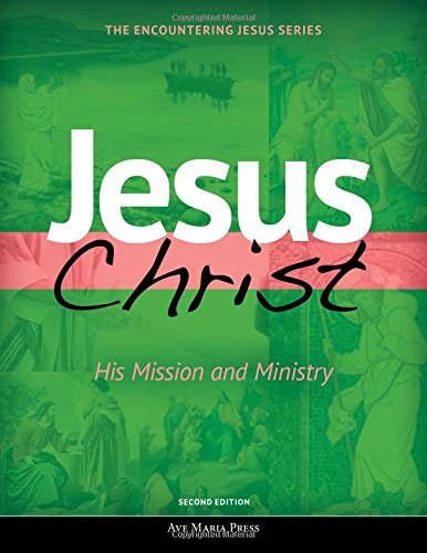 Jesus Christ: His Mission and Ministry | Second Edition | USCCB Curriculum Framework Course II (Scripture and Christology) (Encountering Jesus)