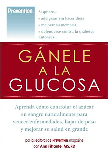 Gánele a la glucosa: Aprenda cómo controlar el azúcar en sangre naturalmente para vencer enfermedades, bajar de peso y mejorar su salud en grande (Spanish Edition)