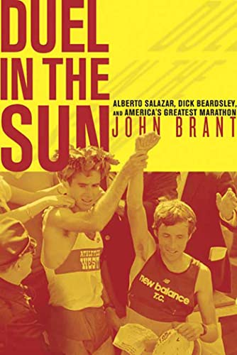Duel in the Sun: Alberto Salazar, Dick Beardsley, and America's Greatest Marathon