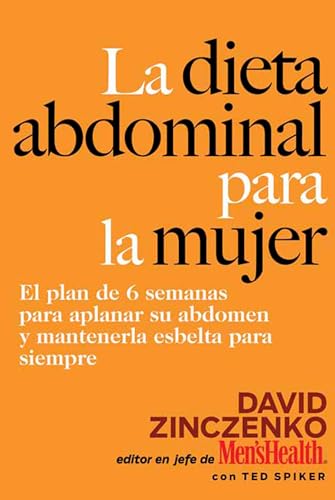 La Dieta Abdominal Para la Mujer: El plan de 6 semanas para aplanar su abdomen y mantenerla esbelta para siempre (Spanish Edition)