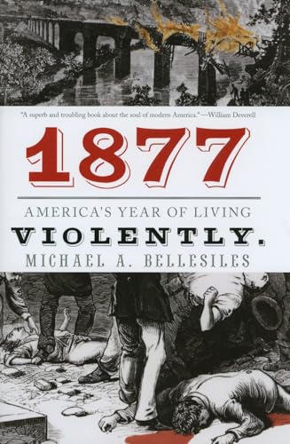 1877: America's Year of Living Violently