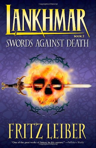 Lankhmar Volume 2: Swords Against Death (The Adventures of Fafhrd and the Grey Mouser)