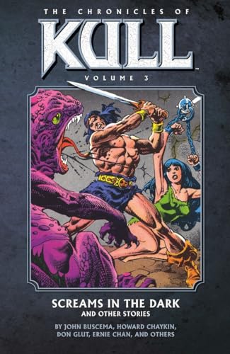The Chronicles of Kull Volume 3: Screams in the Dark and Other Stories