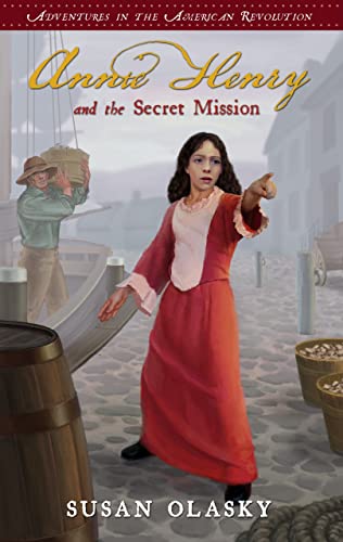 Annie Henry and the Secret Mission: Book 1 (Adventures in the American Revolution)