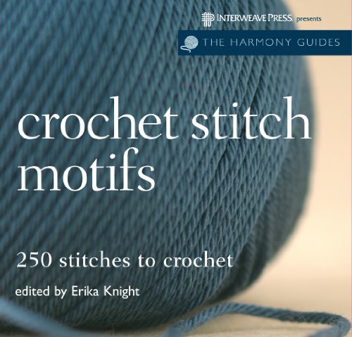 Crochet Stitch Motifs: 250 Stitches to Crochet (The Harmony Guides)