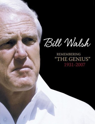 Bill Walsh: Remembering "The Genius" 1931-2007