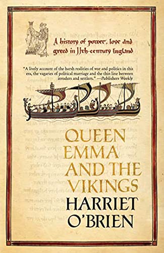 Queen Emma: A History of Power, Love, and Greed in 11th-Century England