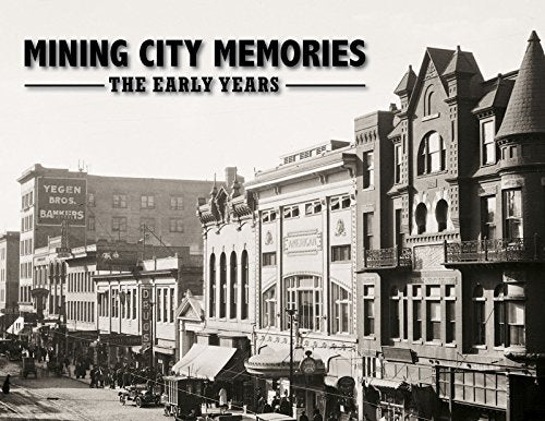 Mining City Memories: The Early Years