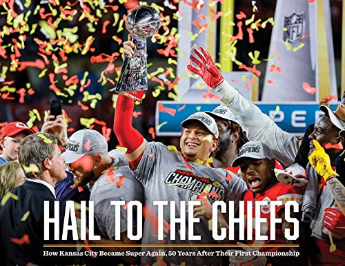Hail to the Chiefs: How Kansas City Became Super Again, 50 Years After Their First Championship