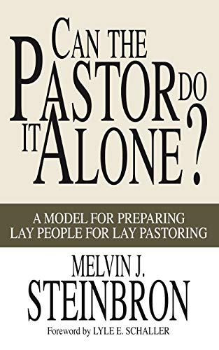 Can the Pastor Do It Alone?: A Model for Preparing Lay People for Lay Pastoring