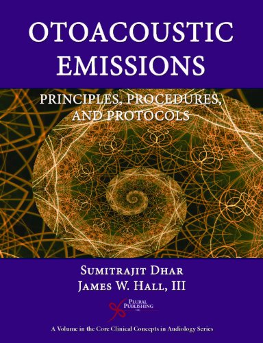 Otoacoustic Emissions: Principles, Procedures, and Protocols (Core Clinical Concepts in Audiology)