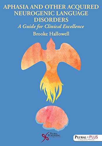 Aphasia and Related Acquired Neurogenic Language Disorders: A Guide for Clinical Excellence