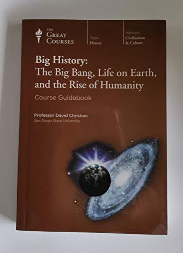 Big History : The Big Bang, Life on Earth, and the