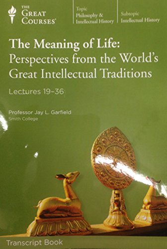 Great Courses, the Meaning of Life: Perspectives from the World's Great Intellectual Traditions