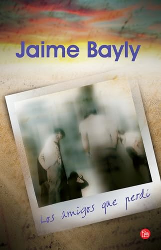 Los amigos que perdí / The Friends I've Lost (Spanish Edition)