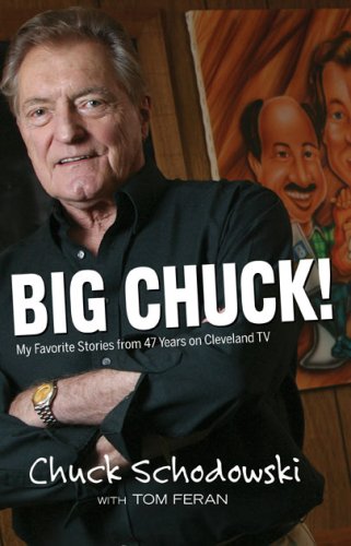 Big Chuck! [hc]: My Favorite Stories from 47 Years On Cleveland TV