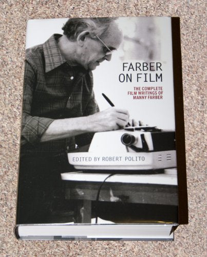 Farber on Film: The Complete Film Writings of Manny Farber