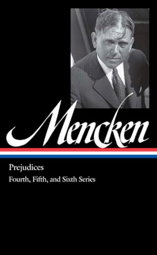 H. L. Mencken: Prejudices Vol. 2 (LOA #207): Fourth, Fifth, and Sixth Series (Library of America H. L. Mencken Edition)