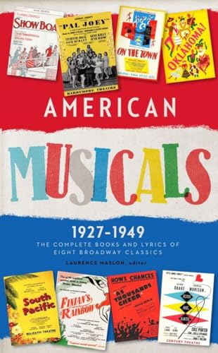 American Musicals: The Complete Books and Lyrics of Eight Broadway Classics 1927 -1949 (LOA #253): Show Boat / As Thousands Cheer / Pal Joey / ... America Classic Broadway Musicals Collection)