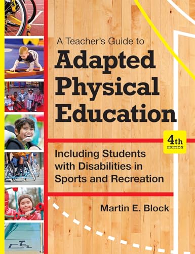 A Teacher's Guide to Adapted Physical Education: Including Students With Disabilities in Sports and Recreation, Fourth Edition
