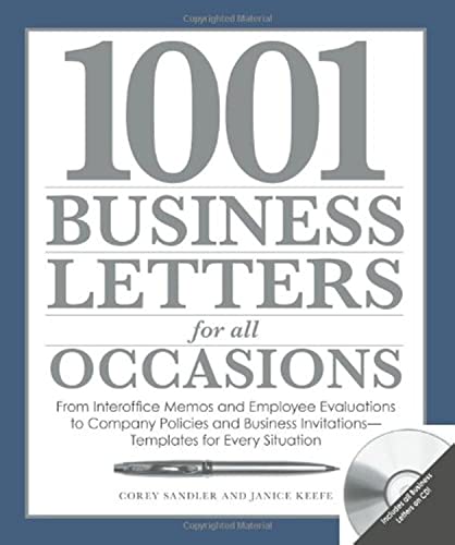 1001 Business Letters for All Occasions: From Interoffice Memos and Employee Evaluations to Company Policies and Business Invitations - Templates for Every Situation
