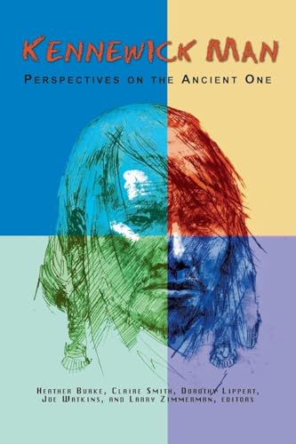 Kennewick Man: Perspectives on the Ancient One (Archaeology & Indigenous Peoples)