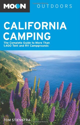 Moon California Camping: The Complete Guide to More Than 1,400 Tent and RV Campgrounds (Moon Outdoors)