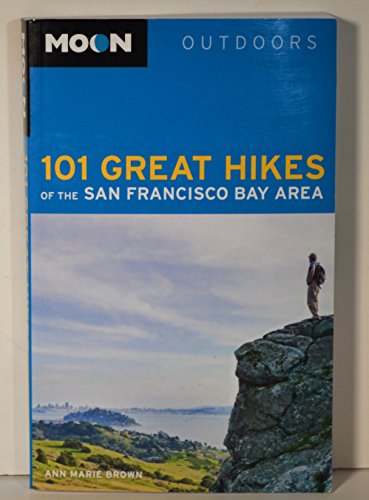 Moon 101 Great Hikes of the San Francisco Bay Area (Moon Outdoors)