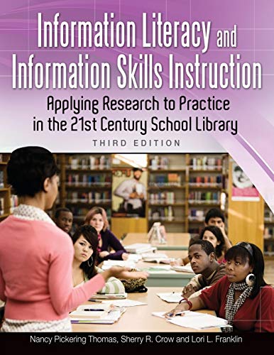 Information Literacy and Information Skills Instruction: Applying Research to Practice in the 21st Century School Library